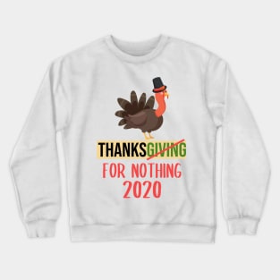 Thanksgiving For Nothing 2020 Happy Thanksgiving Day Crewneck Sweatshirt